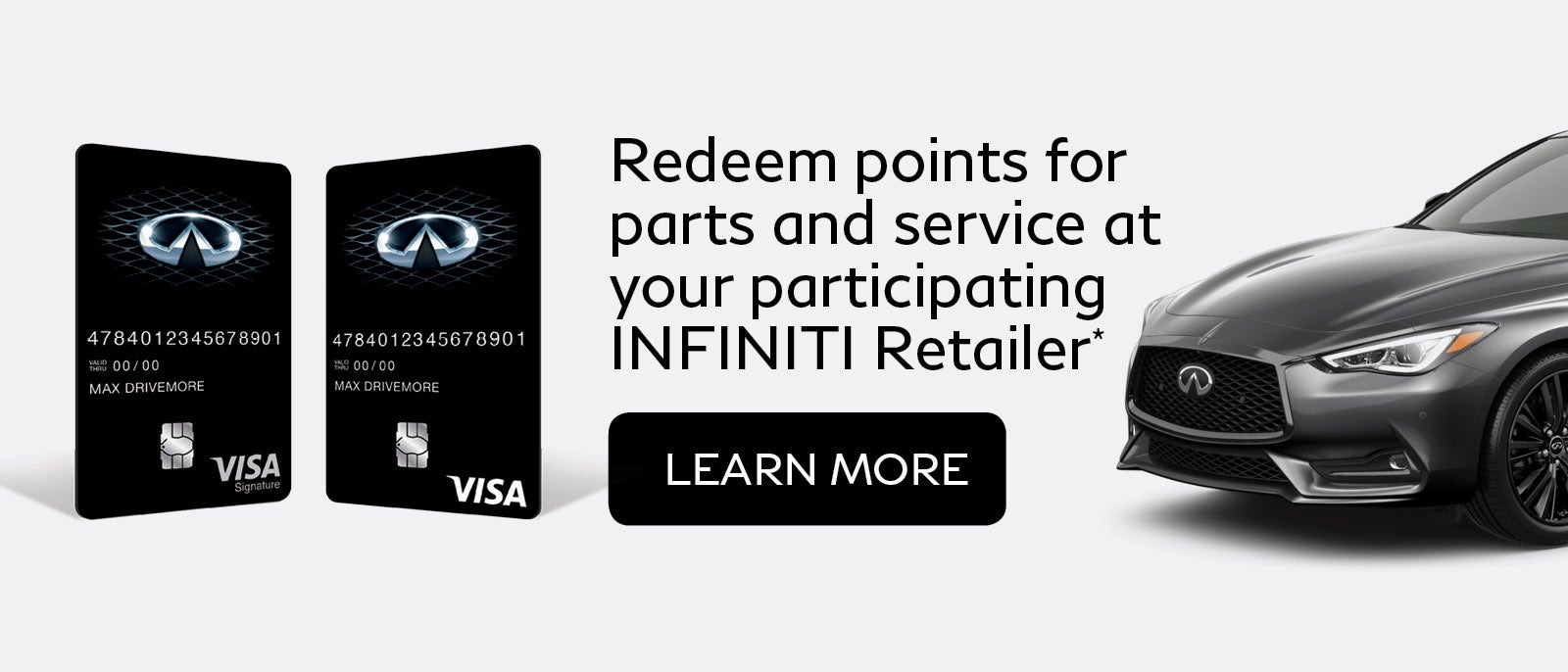 redeem points for parts and service at your participating INFINITI retailer*. learn more.